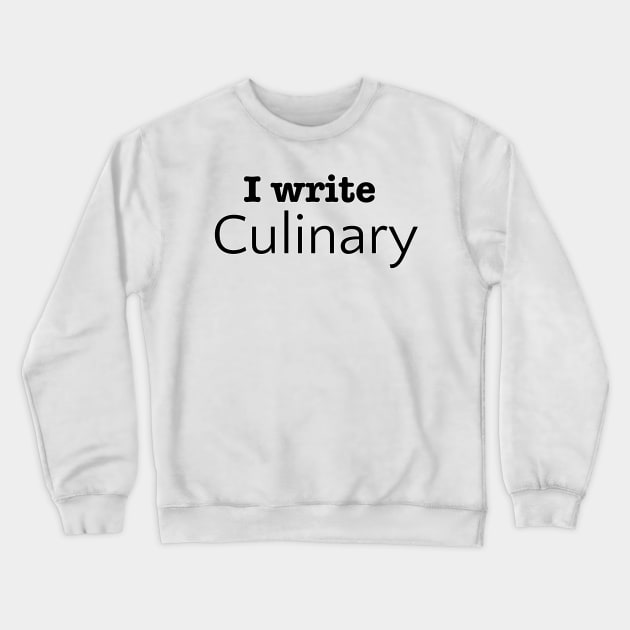 I Write Culinary Crewneck Sweatshirt by INKmagineandCreate